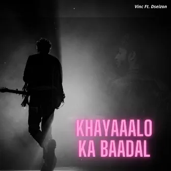 Khayaalo Ka Badal by Vinc