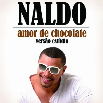 Amor de Chocolate (Versão Estúdio) - Single by Naldo Benny