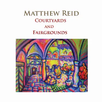 Courtyards And Fairgrounds by Matthew Reid