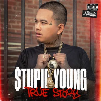 True Story by $tupid Young