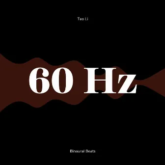 60 Hertz - Gamma Waves (Binaural Beats) by Teo Li