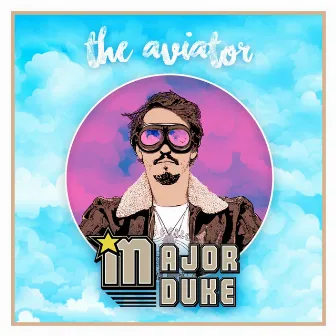 The Aviator by Major Duke