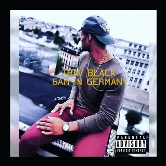 6AM in Germany by Trav Black