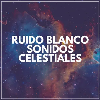 Ruido Blanco Sonidos Celestiales by Ruido Marrón Para Concentración