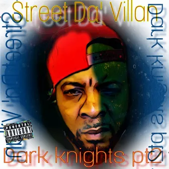 Dark Knights pt2 by Street da' villan