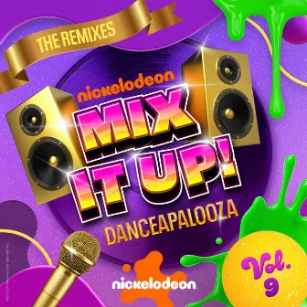 Nickelodeon Mix It Up! Vol. 9: Danceapalooza (The Remixes) by Nickelodeon