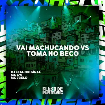 Vai Machucando Vs Toma no Beco by mc 7belo