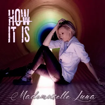 How It Is by Mademoiselle Luna