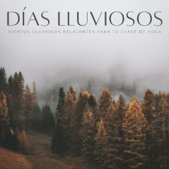 Días Lluviosos: Vientos Lluviosos Relajantes Para Tu Clase De Yoga by Clases de Dayoga