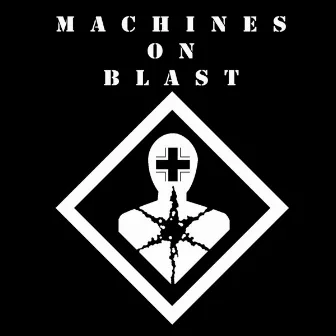 Machines on Blast by Machines on Blast