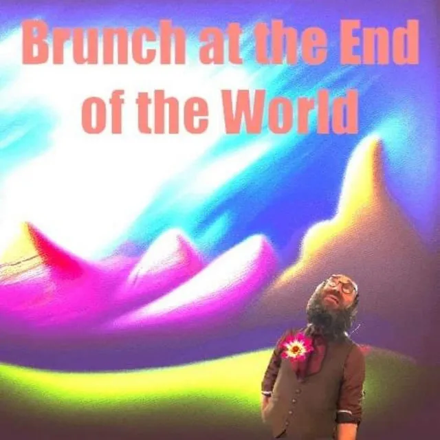 Brunch at the End of the World