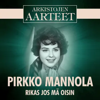 Arkistojen Aarteet - Rikas jos mä oisin by Pirkko Mannola