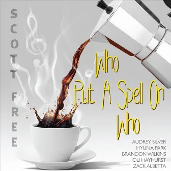 Who Put a Spell on Who by Scott Free