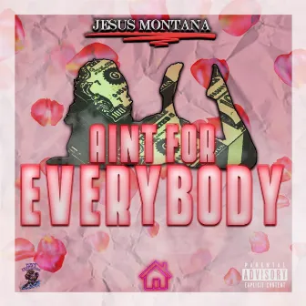 Ain't For Everybody by Jesus Montana