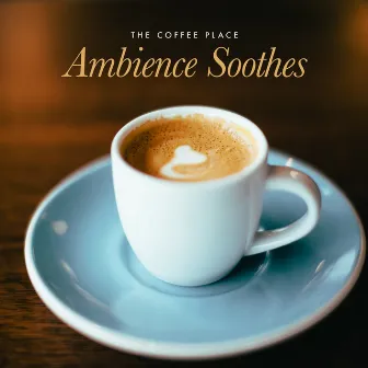 Ambience Soothes by Unknown Artist