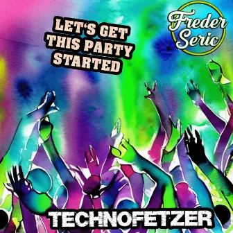 Let's Get This Party Started by TechnoFetzer