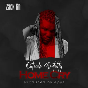 Outside Gentility, Home Cry by ZACK GH