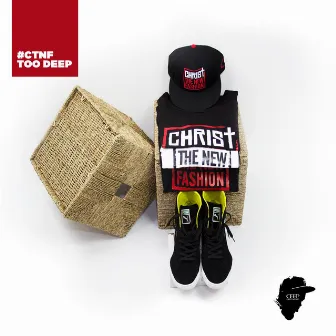 Christ The New Fashion #CTNF by Too Deep