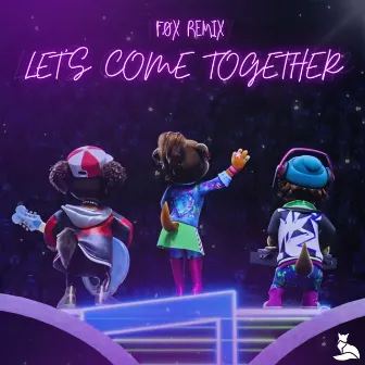 Let's Come Together by FØX BR