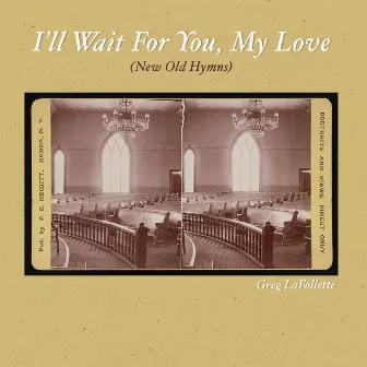 I'll Wait for You, My Love by Greg LaFollette