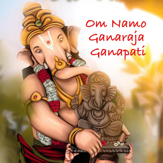 Om Namo Ganaraja Ganapati