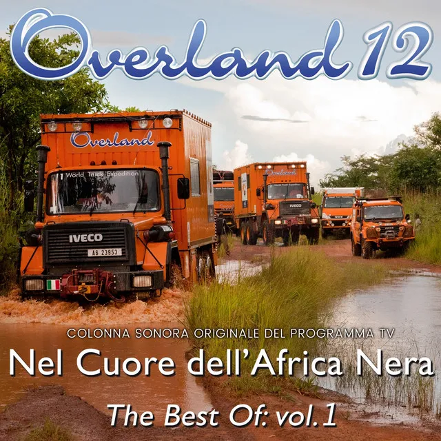 Overland 12 Nel Cuore Dell'africa Nera the Best of, Vol. 1 (Colonna Sonora Originale Del Programma TV)