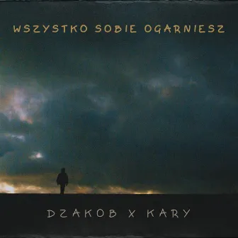 Wszystko sobie ogarniesz by KaRy