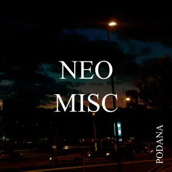 NEO MISC by PODANA