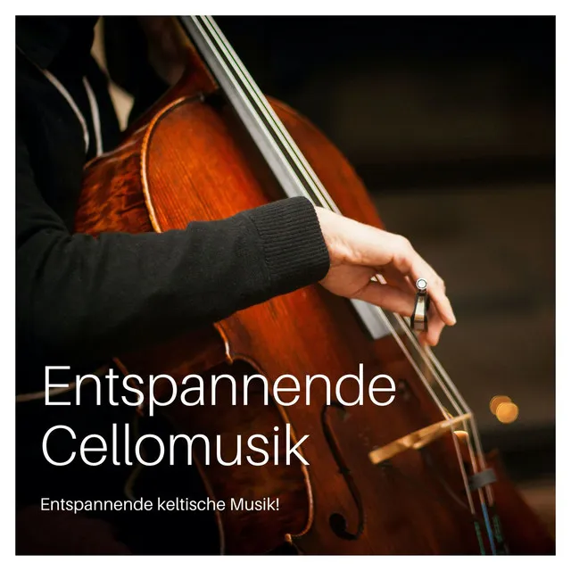 Entspannende Cellomusik: Entspannende keltische Musik