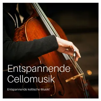 Entspannende Cellomusik: Entspannende keltische Musik by Unknown Artist