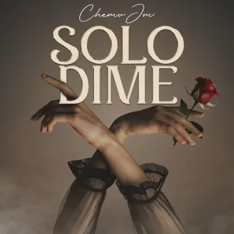 Solo Dime by Chemv JM