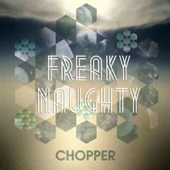 Freaky Naughty by Chopper