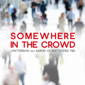 Somewhere in the Crowd by J Patterson