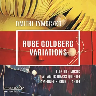 Tymoczko: Rube Goldberg Variations by Flexible Music