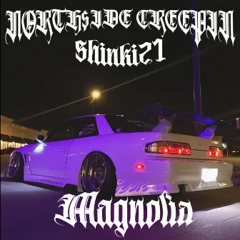 Magnolia by NORTH$IDE CREEPIN