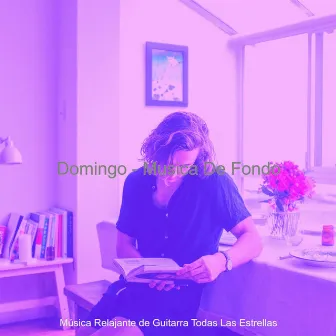 Domingo - Musica De Fondo by Musica Relajante de Guitarra Todas Las Estrellas