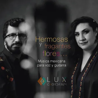 Hermosas y fragantes flores… by Dúo Lux chordarum