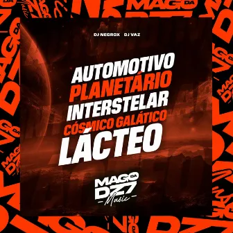 Automotivo Planetario Interestelar Cósmico Galáctico Lácteo by DJ Vaz