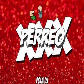 Perreo XXX (Rkt) by Pola DJ