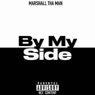 By My Side by Marshall Tha Man