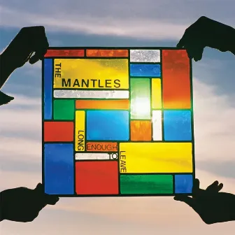 Long Enough to Leave by The Mantles