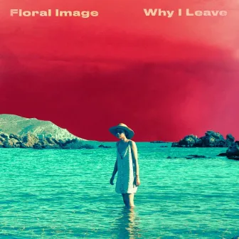 Why I Leave by Floral Image