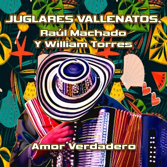 Amor Verdadero by Juglares Vallenatos