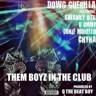 Them Boyz In The Club by Dowg Guerrila