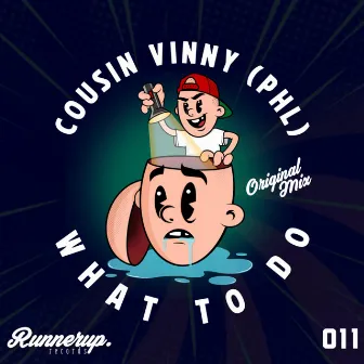 What to Do by Cousin Vinny (PHL)