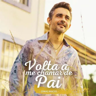 Volta a Me Chamar de Pai by Jonas Maciel