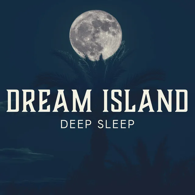 Dream Island: Deep Sleep (Soft Jazz Music, Peace of Mind, Relaxation)