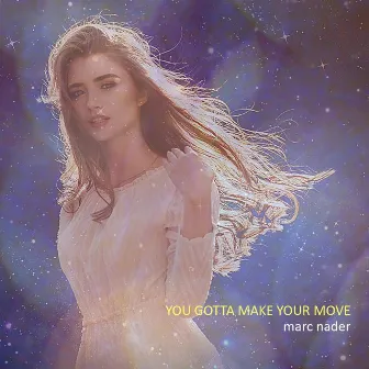 You Gotta Make Your Move by Marc Nader