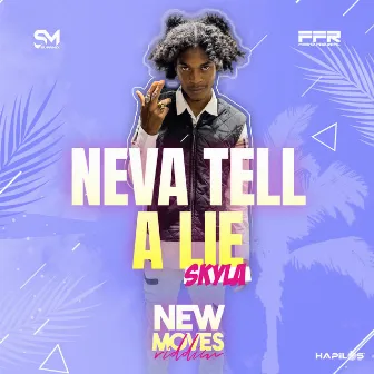 Neva Tell a Lie by Skyla