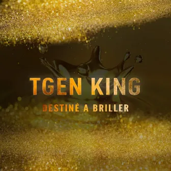 Destiné à Briller by TGen King